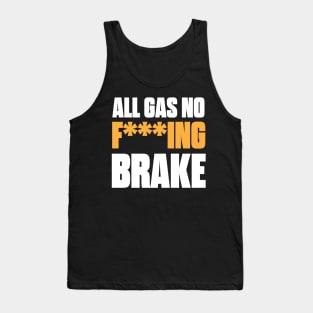 All Gas No F***ing Brake Tank Top